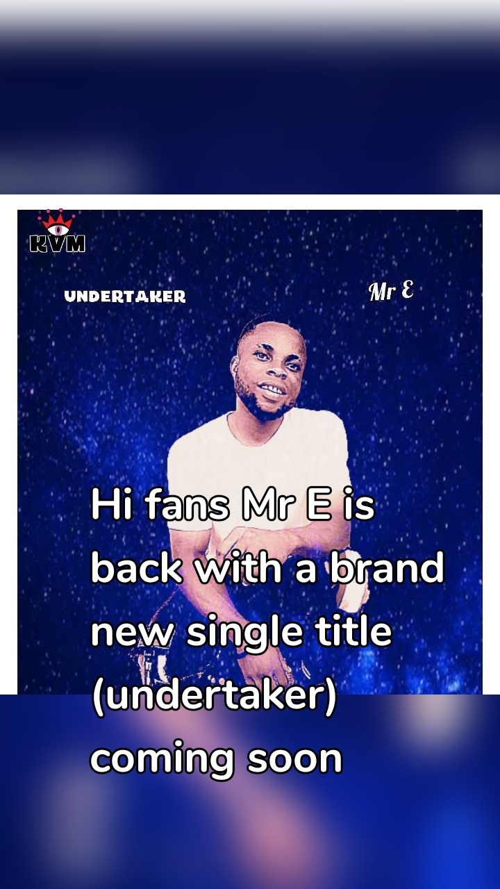 Hi fans Mr E is back with a brand new single title (undertaker) coming soon